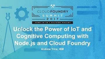 Unlock the Power of IoT and Cognitive Computing with Node.js and Cloud Foundry