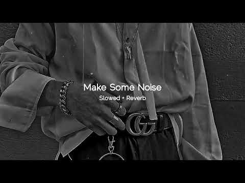 Make Some Noise Desi Boyz Slowed Reverb