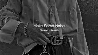 Make Some Noise - Desi Boyz (Slowed   Reverb)