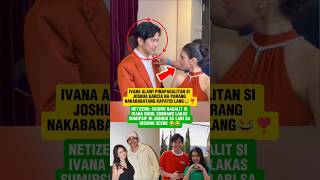 IVANA ALAWI SINERMONAN SI JOSHUA GARCIA! 😂HALA! | NAGALIT DAHIL SA SOBRANG GALING HUMALIK!💋😱#shorts