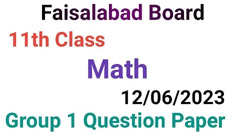 11th class math question paper 2023|faisalabad board|11 class math group 1 paper 2023