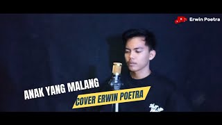 ANAK YANG MALANG - RHOMA IRAMA | (cover) Erwin Poetra