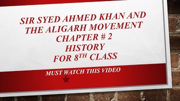SIR SYED AHMED KHAN AND THE ALIGARH MOVEMENT || CHAPTER # 2 || HISTORY || FOR 8TH CLASS