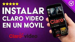 Cómo descargar e instalar CLARO VÍDEO en un móvil, tablet o Smart TV