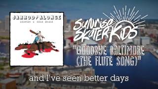 Video thumbnail of "Sunrise Skater Kids - Goodbye Baltimore // The Flute Song [Official Audio]"