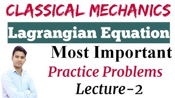 Classical Mechanics | Lagrangian Equation of Motion | CSIR NET JRF, GATE, JEST, MScPhysics Entrances
