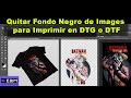 Quitar Fondo Negro de Imágenes para imprimir o Estampar Camisetas con Impresora DTG o DTF