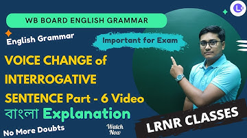VOICE CHANGE of INTERROGATIVE SENTENCE (PART-6) in Bengali for Beginners | Active to Passive || LRNR