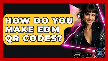 How Do You Make EDM QR Codes? - Electronic Mix Masters