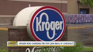 Kroger now charging fee for cash back at checkout