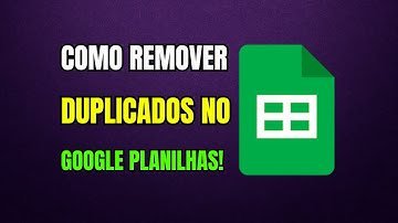 COMO REMOVER DUPLICADOS NO GOOGLE PLANILHAS