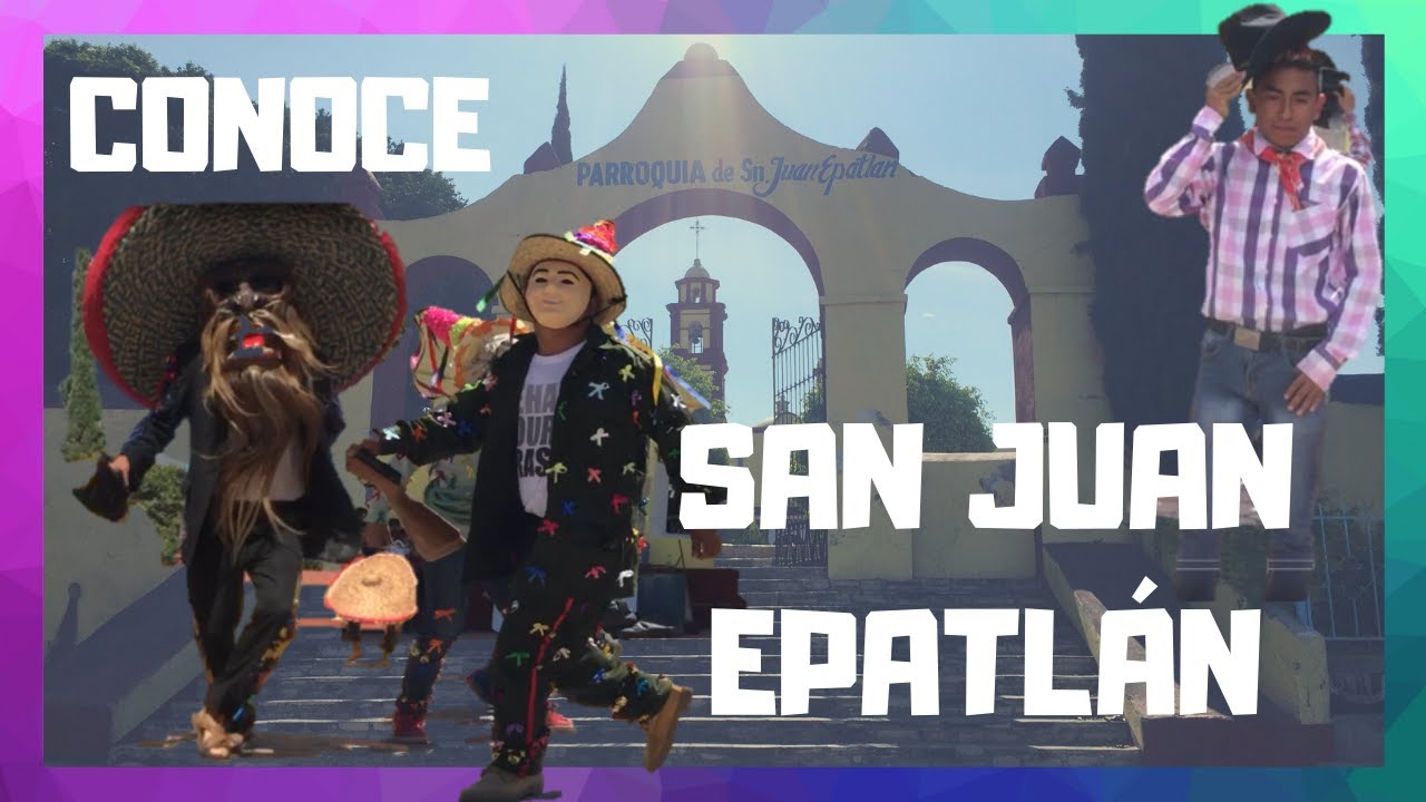 San JUAN EPATLÁN, sus DANZAS Y FIESTAS (2020) - ¿Qué hay en la Mixteca Poblana?