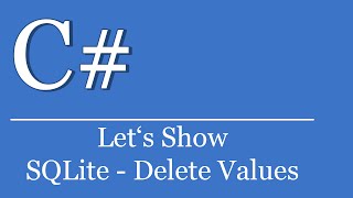 Let's Show #12 - SQLite #06 Werte löschen | SQLite | C# Tutorials Visual Studio