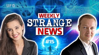 WEEKLY STRANGE NEWS - 15 - #UFOs #Paranormal #Space #Strange