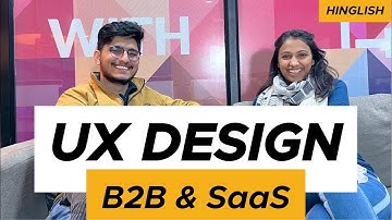 UX Design for B2B vs B2C: What is it like to Design a B2B SaaS Product ? (Hinglish) | Design Sundays