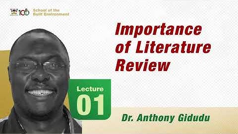 Lecture 1: Importance of Literature Review - Dr. Anthony Gidudu