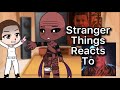 Stranger things reacts to  st vol 2 spoilerspart 8cringe