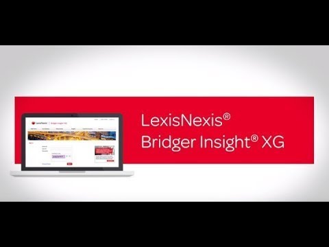 LexisNexis® Bridger Insight® XG Tutorial