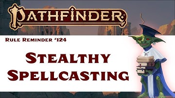 Stealthy Spellcasting (Pathfinder 2e Rule Reminder #124)