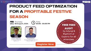 Product Feed Optimization for a Profitable Festive Season | @BigAtomAI  by AdYogi | 8th August'2024