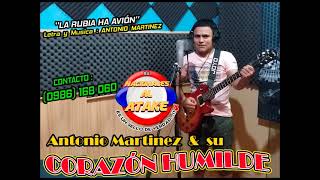 ANTONIO MARTINEZ Y SU GRUPO CORAZON HUMILDE - LA RUBIA HA AVION , Polka Paraguaya 2024...!!