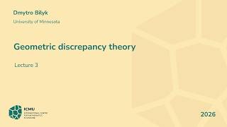 Geometric discrepancy theory. Dmytro Bilyk (University of Minnesota). Lecture 3