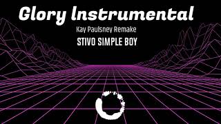 Stivo Simple Boy - Glory ( Instrumental ) { Kay Paulsney Remake }