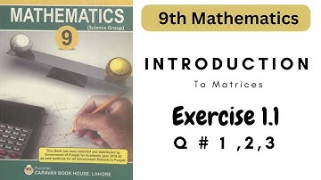 Chapter # 1 Exercise 1.1 Question no 1,2,3 || Introduction to Matrices || Explanation with examples