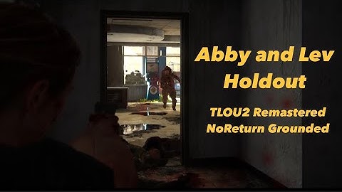 TLOU2 No Return Abby and Lev Holdout Gameplay (Grounded)