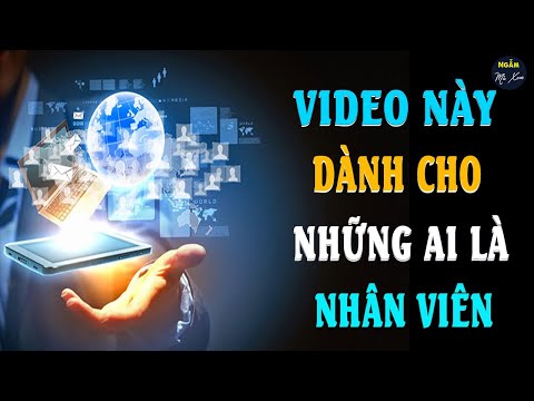 Video VIDEO NÀY DÀNH CHO NHỮNG AI ĐANG LÀ NHÂN VIÊN | Ngẫm... - youtube