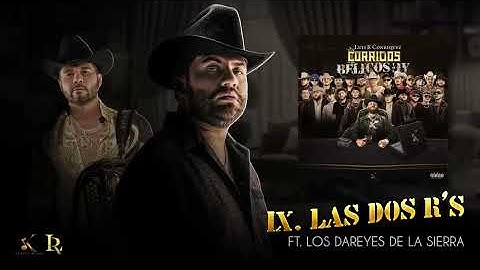 9. Luis R Conriquez, Los Dareyes De La Sierra- Las Dos R (Visualizar)