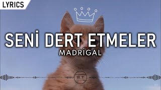 Madrigal - Seni Dert Etmeler (Sözleri/Lyrics) Resimi