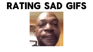 RATING SAD GIFS