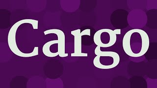 CARGO pronunciation • How to pronounce CARGO