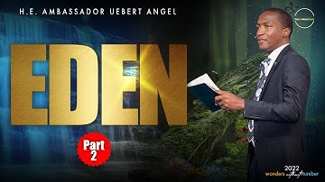 Eden Part 2 - with H.E. Ambassador Uebert Angel