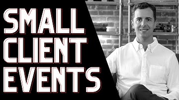 Financial Advisor Marketing: Small Client Events