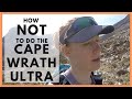 How NOT to do the Cape Wrath Ultra (250 miles in 8-days across mountainous Scotland, UK)