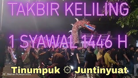 Takbir Keliling Malam 1 Syawal 1446 H.﴾ 30 Maret 2025 } Desa Tinumpuk Kec. Juntinyuat Kab. Indramayu