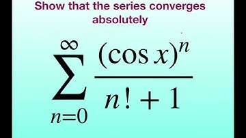 Show that the series converges absolutely (cos x)^n/(n! +1). Ratio Test