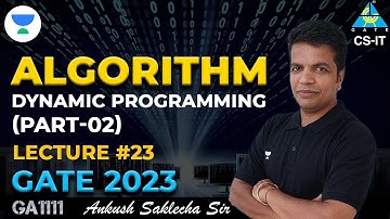 L23 Dynamic Programming (Part-02) | Algorithm |  GATE 2023 | Ankush Saklecha Sir | CS/IT