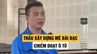Đoc chieu cua thau xay dung me bai bac Lam gia giay to chiem đoat o to