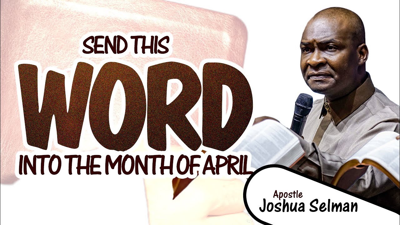 Send This Word Into The Month Of April || Apostle Joshua Selman