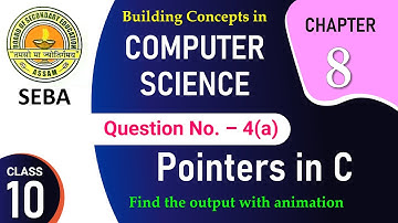 SEBA CS CLASS 10 | CHAPTER 8 | Pointers in C | Exercise 4(a)