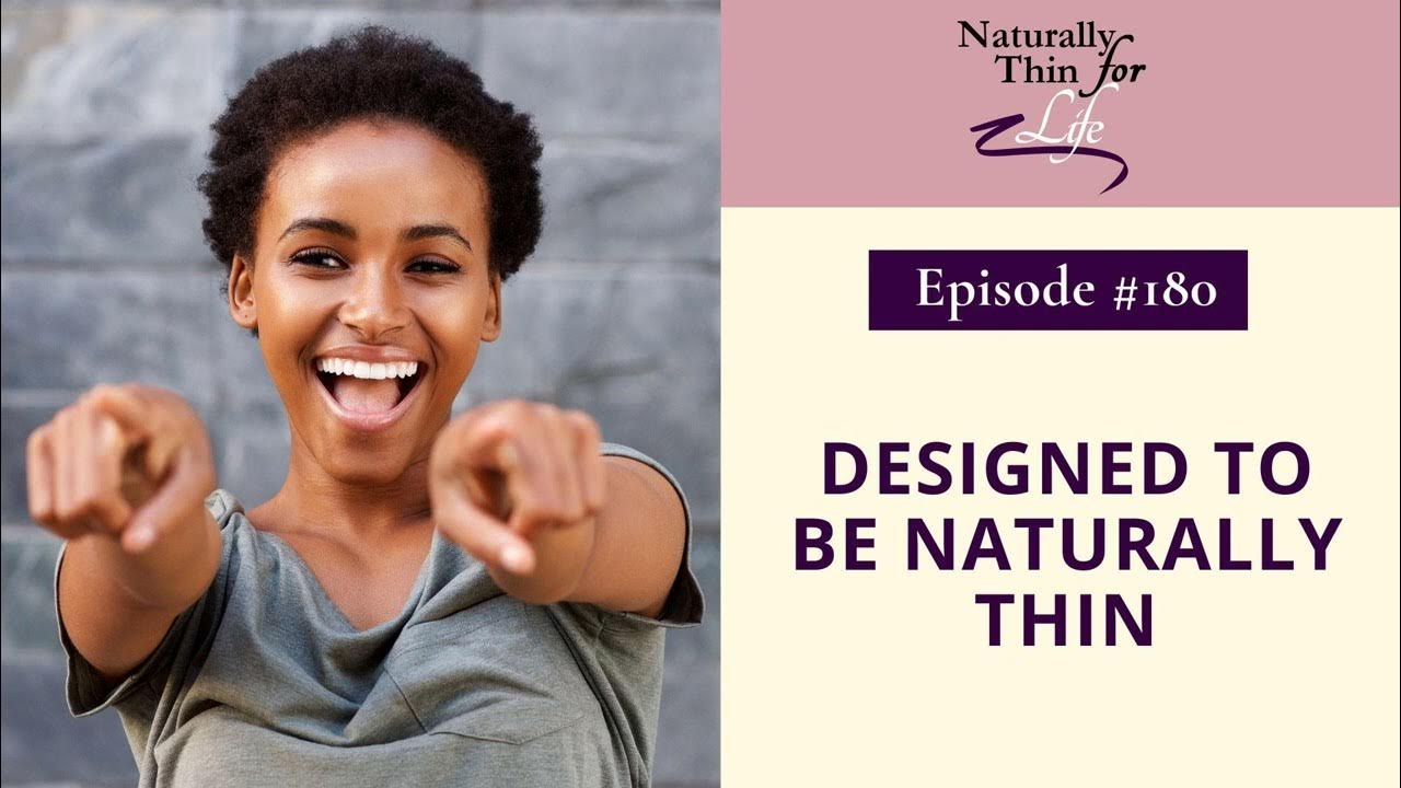 180-designed-to-be-naturally-thin-youtube