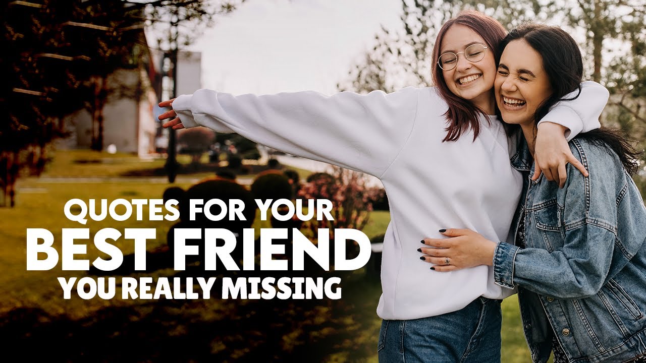 Cute Missing Friends Quotes For Your Far Away Bestie