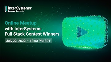 Online Meetup with InterSystems Full Stack Contest Winners
