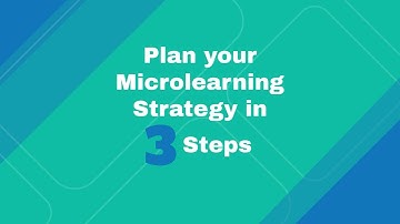 3 Simple Steps to plan a Microlearning Strategy