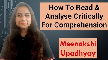 How To Read & Analyse Critically For Comprehension | Meenakshi Upadhyay