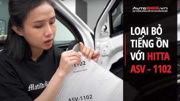 Cách Âm Chống Ồn Ô Tô Hitta ASV-1102  Loại Bỏ Tiếng Ồn - Thảnh Thơi Thư Giãn | Độ Đèn Ô Tô