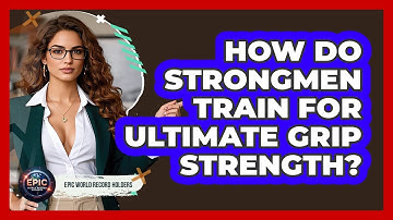 How Do Strongmen Train For Ultimate Grip Strength? - Epic World Record Holders